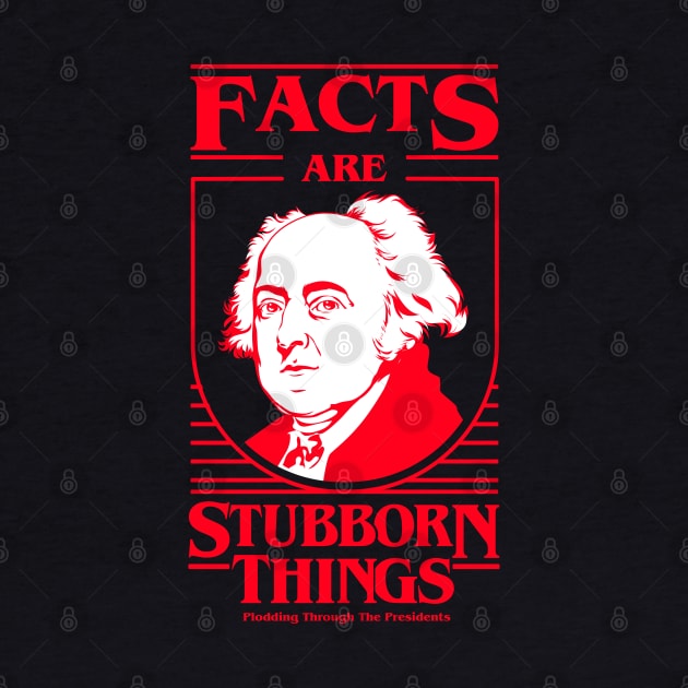 Facts Are Stubborn Things - John Adams by Plodding Through The Presidents
